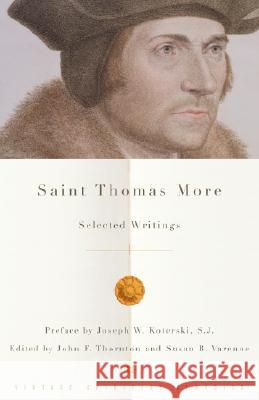 Saint Thomas More: Selected Writings Thomas More John F. Thornton Susan B. Varenne 9780375725722 Vintage Books USA