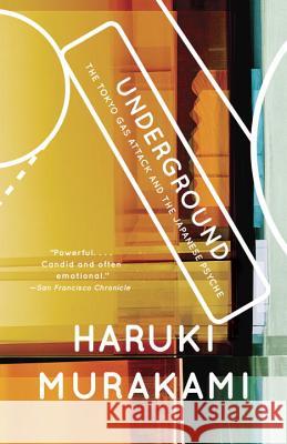 Underground: The Tokyo Gas Attack and the Japanese Psyche Haruki Murakami Alfred Birnbaum J. Philip Gabriel 9780375725807 Vintage Books USA