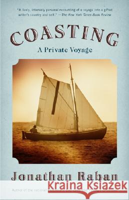 Coasting: A Private Voyage Jonathan Raban 9780375725937 Vintage Books USA