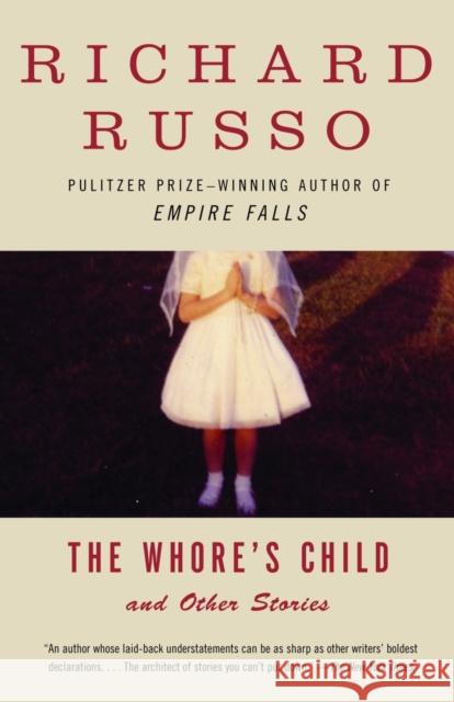 The Whore's Child: Stories Richard Russo 9780375726019 Vintage Books USA