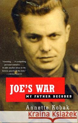 Joe's War: My Father Decoded Annette Kobak 9780375726125 Vintage Books USA