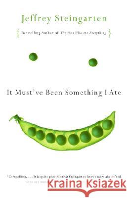 It Must've Been Something I Ate: The Return of the Man Who Ate Everything Jeffrey Steingarten 9780375727122 Vintage Books USA