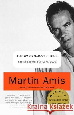 The War Against Cliche: Essays and Reviews 1971-2000 Martin Amis 9780375727160 Vintage Books USA