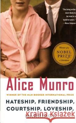Hateship, Friendship, Courtship, Loveship, Marriage: Stories Alice Munro 9780375727436 Vintage Books USA
