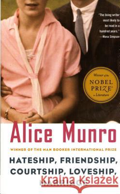 Hateship, Friendship, Courtship, Loveship, Marriage: Stories Alice Munro 9780375727436