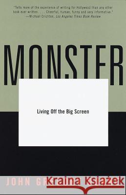 Monster: Living Off the Big Screen John Gregory Dunne 9780375750243 Vintage Books USA