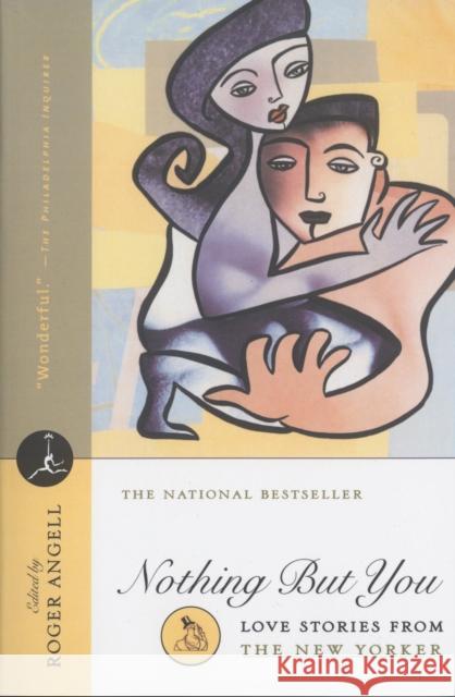 Nothing But You: Love Stories From The New Yorker New Yorker Magazine 9780375751509 Random House USA Inc