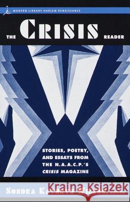 The Crisis Reader: Stories, Poetry, and Essays from the N.A.A.C.P.'s Crisis Magazine Sondra Katherine Wilson Modern Library 9780375752315 Modern Library