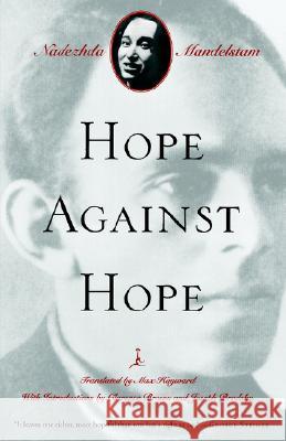 Hope Against Hope: A Memoir (Revised) Nadezhda Mandelstam Max Hayward Clarence Brown 9780375753169 Modern Library