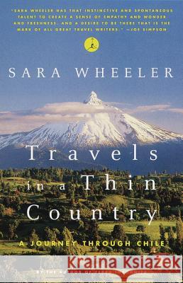 Travels in a Thin Country: A Journey Through Chile Sara Wheeler 9780375753657 