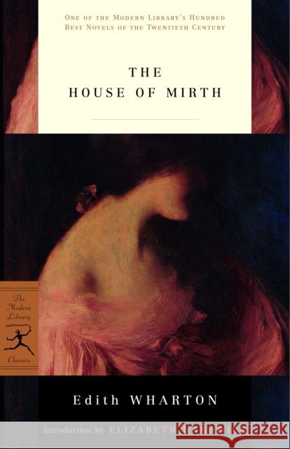 The House of Mirth Edith Wharton Elizabeth Hardwick 9780375753756 Modern Library