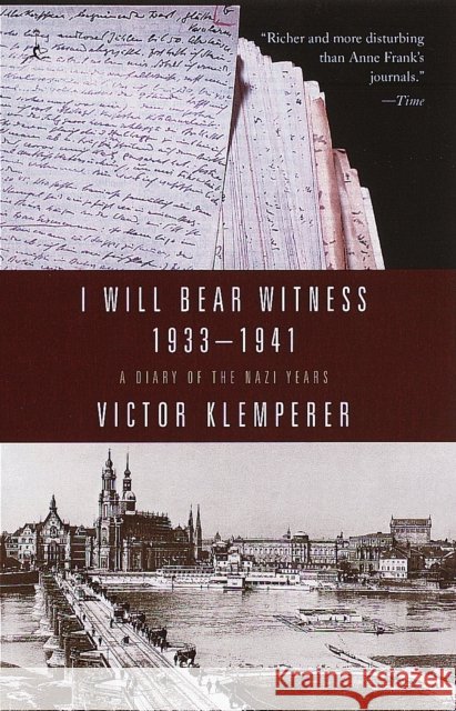 I Will Bear Witness, Volume 1: A Diary of the Nazi Years: 1933-1941 Victor Klemperer Martin Chalmers 9780375753787 Modern Library