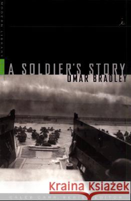 A Soldier's Story Omar Nelson Bradley A. J. Liebling 9780375754210 Modern Library
