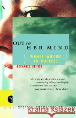 Out of Her Mind: Women Writing on Madness Rebecca Shannonhouse 9780375755026 Modern Library