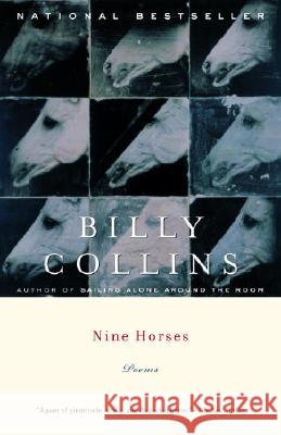 Nine Horses: Poems Billy Collins 9780375755200 Random House Trade