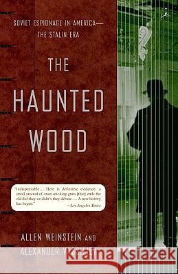 The Haunted Wood: Soviet Espionage in America--The Stalin Era Allen Weinstein Alexander Vassiliev Alexander Vassiliev 9780375755361