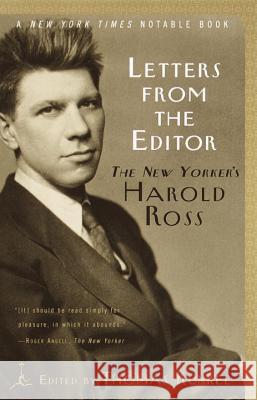 Letters from the Editor: The New Yorker's Harold Ross Harold Wallace Ross Thomas Kunkel 9780375756948 Modern Library