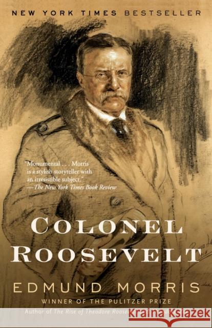 Colonel Roosevelt Edmund Morris 9780375757075 Random House USA Inc