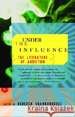 Under the Influence: The Literature of Addiction Rebecca Shannonhouse Pete Hamill 9780375757167 Modern Library