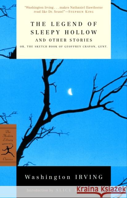 The Legend of Sleepy Hollow and Other Stories: Or, the Sketch Book of Geoffrey Crayon, Gent. Washington Irving Alice Hoffman 9780375757211 Modern Library