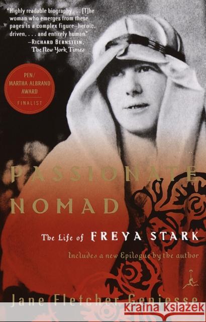 Passionate Nomad: The Life of Freya Stark Jane Fletcher Geniesse 9780375757464