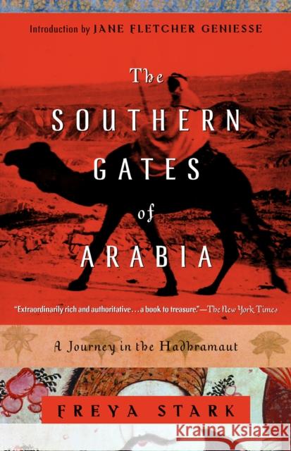 The Southern Gates of Arabia: A Journey in the Hadhramaut Freya Stark Jane Geniesse 9780375757549 Modern Library