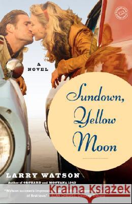 Sundown, Yellow Moon Larry Watson 9780375758539