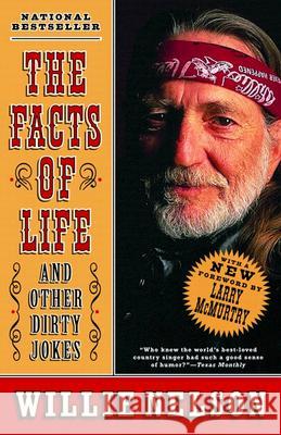 The Facts of Life: And Other Dirty Jokes Willie Nelson Larry McMurtry Larry McMurtry 9780375758607 Random House Trade