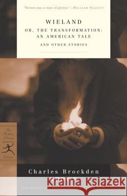 Wieland: Or, the Transformation: An American Tale and Other Stories Brown, Charles Brockden 9780375759031