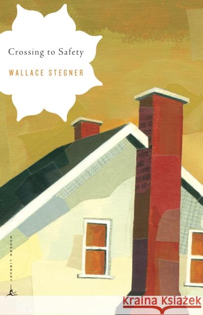Crossing to Safety Stegner, Wallace 9780375759314 Modern Library
