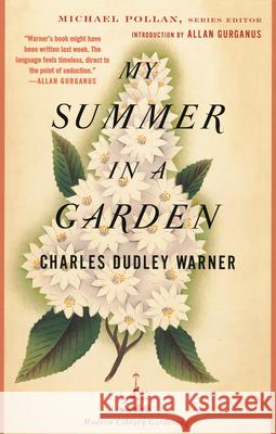 My Summer in a Garden Charles Dudley Warner Michael Pollan Allan Gurganus 9780375759468 Modern Library