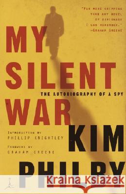 My Silent War: The Autobiography of a Spy Kim Philby Graham Greene Phillip Knightley 9780375759833 Modern Library