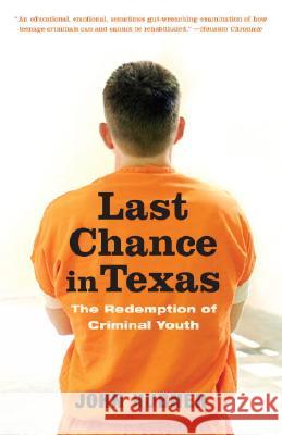 Last Chance in Texas: The Redemption of Criminal Youth John Hubner 9780375759987