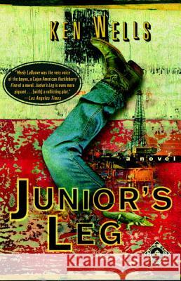 Junior's Leg Ken Wells 9780375760327 Random House Trade