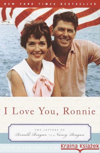 I Love You, Ronnie: The Letters of Ronald Reagan to Nancy Reagan Reagan, Nancy 9780375760518 Random House Trade