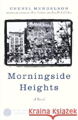 Morningside Heights Cheryl Mendelson 9780375760686