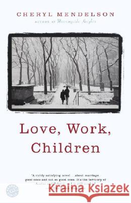 Love, Work, Children Cheryl Mendelson 9780375760693 Random House Trade
