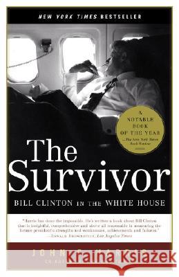 The Survivor: Bill Clinton in the White House John F. Harris 9780375760846 Random House Trade