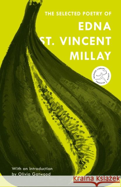 The Selected Poetry of Edna St. Vincent Millay Edna St Vincent Millay Nancy Milford Nancy Milford 9780375761232 Random House USA Inc