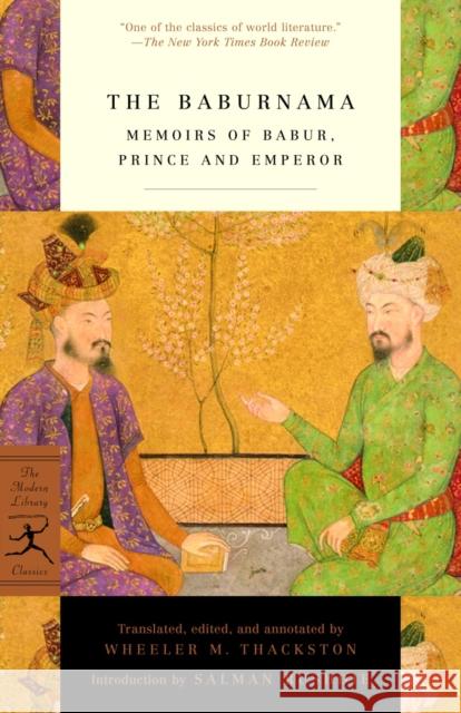 The Baburnama: Memoirs of Babur, Prince and Emperor Babur                                    Wheeler M. Thackston Wheeler M. Thackston 9780375761379 Random House USA Inc