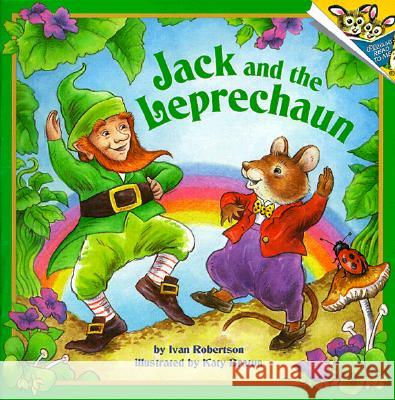 Jack and the Leprechaun Ivan Robertson Katy Bratun 9780375803284 Random House Children's Books