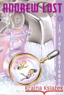 Andrew Lost #2: In the Bathroom J. C. Greenburg Debbie Palen 9780375812781 Random House Books for Young Readers