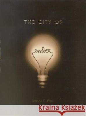 The City of Ember Jeanne DuPrau 9780375822735 Random House Books for Young Readers