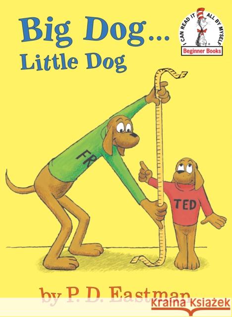 Big Dog...Little Dog P. D. Eastman P. D. Eastman Tony Eastman 9780375822971 Random House Books for Young Readers
