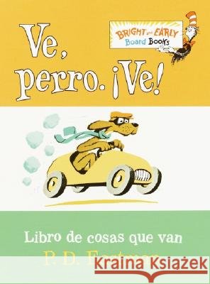Ve, Perro. Ve! (Go, Dog. Go! Spanish Edition) Eastman, P. D. 9780375823619 Random House Para Ninos