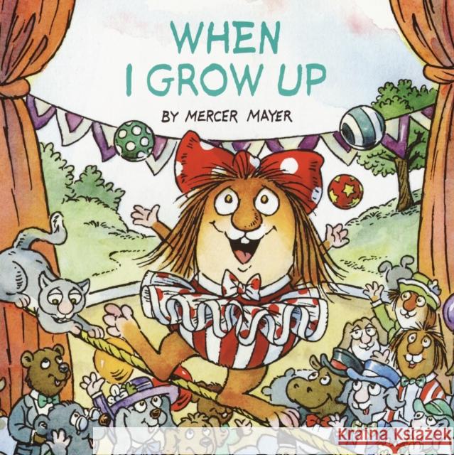 When I Grow Up (Little Critter) Mercer Mayer 9780375826320