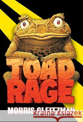 Toad Rage Morris Gleitzman 9780375827631 Random House Books for Young Readers