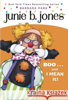 Junie B. Jones #24: Boo...and I Mean It! Barbara Park Denise Brunkus 9780375828072 Random House Books for Young Readers