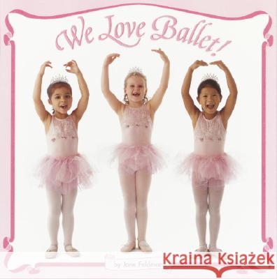 We Love Ballet! Jane Feldman 9780375828317 Random House