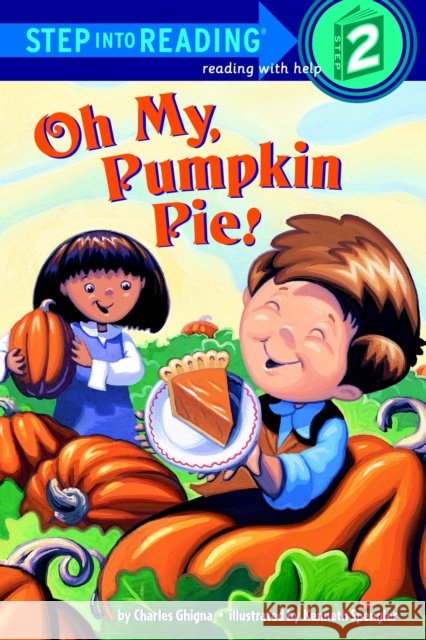 Oh My, Pumpkin Pie! Ghigna, Charles 9780375829451 Random House Books for Young Readers